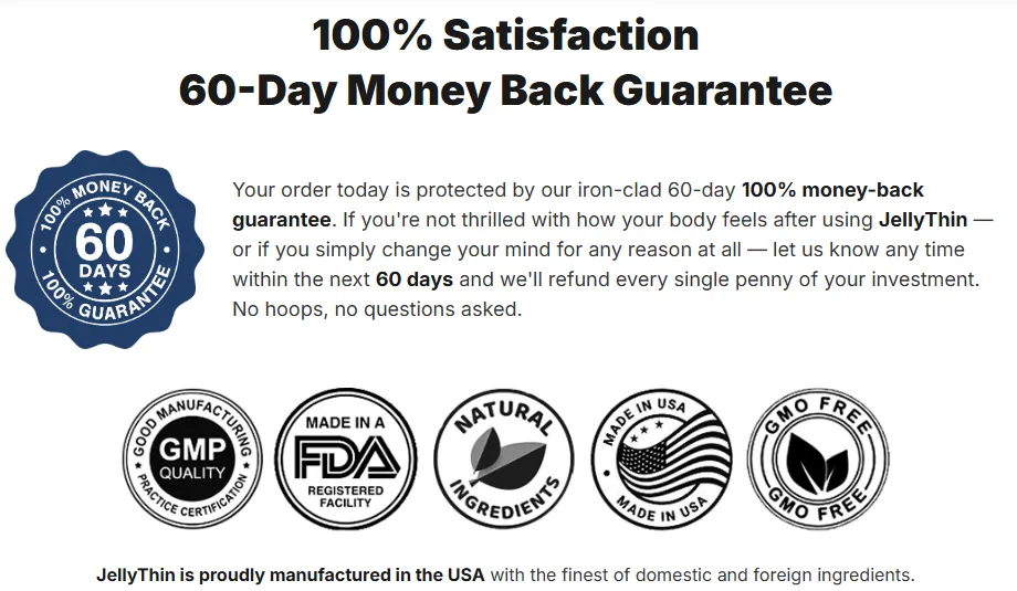 JellyThin trust badges — GMP quality, FDA-registered facility, natural ingredients, made in USA, GMO free, and 60-day 100% money-back guarantee seal