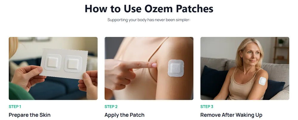 How to Use Ozempatches in 3 steps — Step 1: Prepare the Skin (clean, dry, hair-free), Step 2: Apply the Patch (remove protective film, press firmly), Step 3: Remove After Waking Up (wear several hours, herbal blend releases)